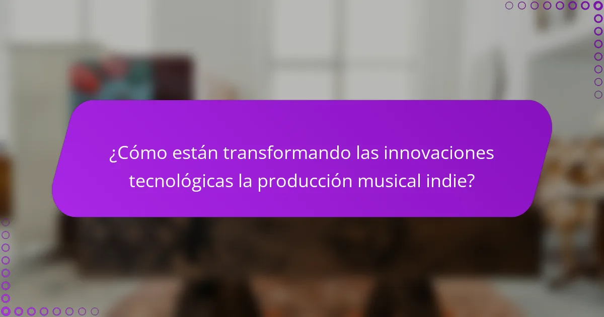 ¿Cómo están transformando las innovaciones tecnológicas la producción musical indie?