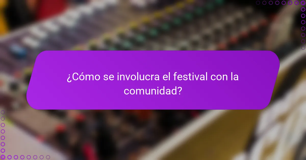 ¿Cómo se involucra el festival con la comunidad?