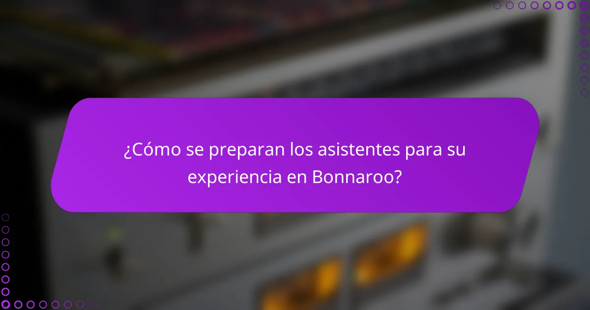 ¿Cómo se preparan los asistentes para su experiencia en Bonnaroo?
