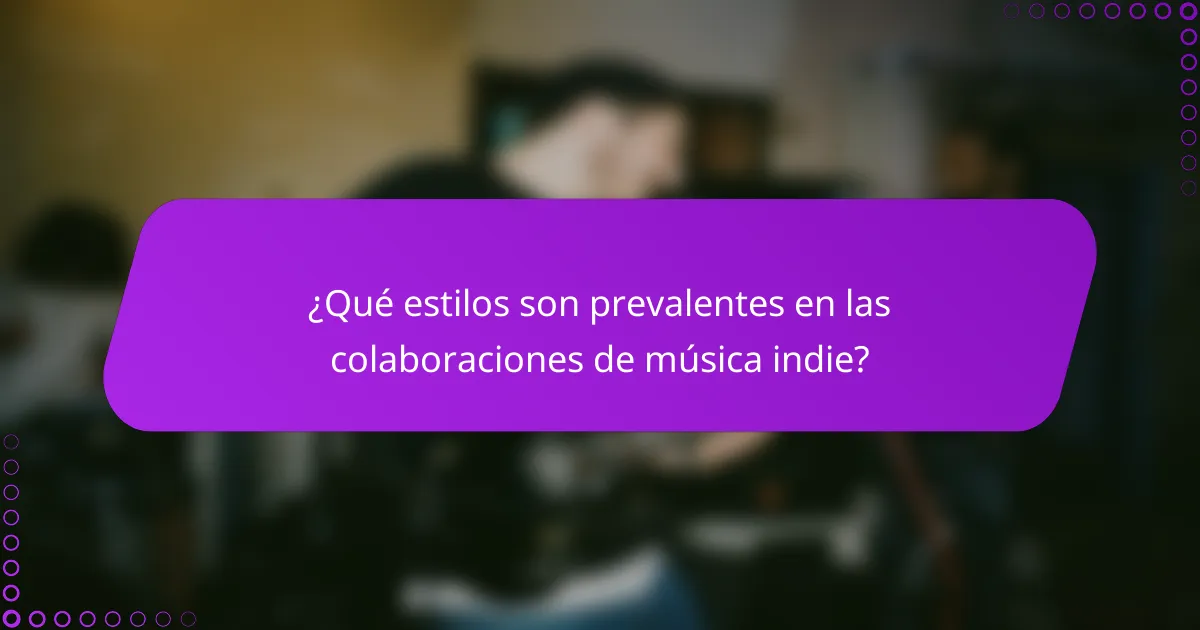 ¿Qué estilos son prevalentes en las colaboraciones de música indie?