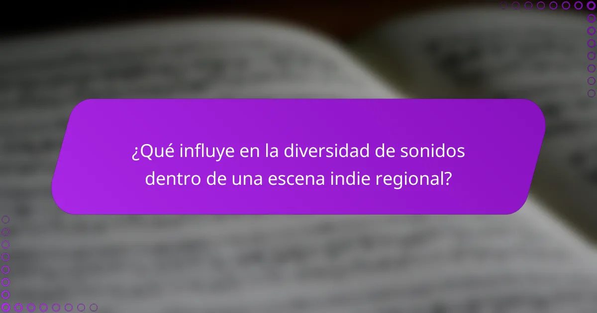 ¿Qué influye en la diversidad de sonidos dentro de una escena indie regional?