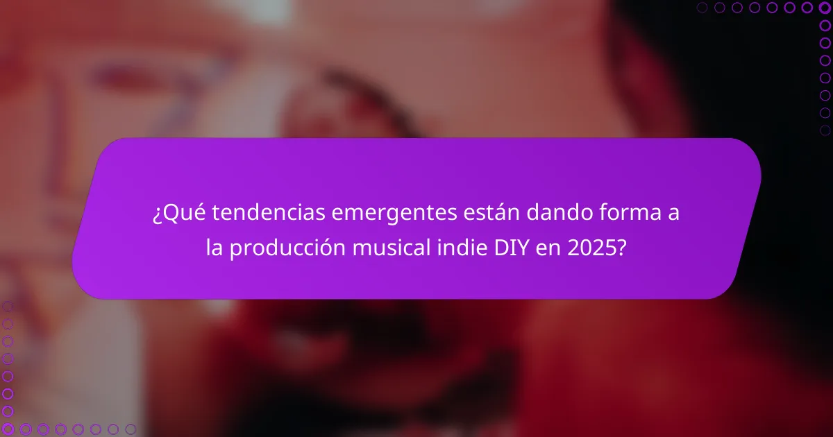 ¿Qué tendencias emergentes están dando forma a la producción musical indie DIY en 2025?